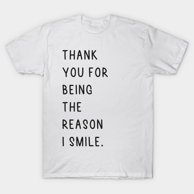 thank you for being the reason I smile T-Shirt by SPIRITY